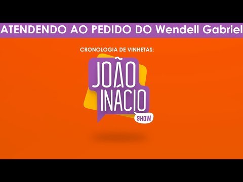 Cronologia de Vinhetas: João Inácio Show (1998-Atual)