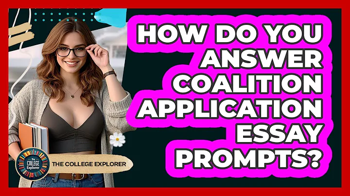 How Do You Answer Coalition Application Essay Prompts? - The College Explorer