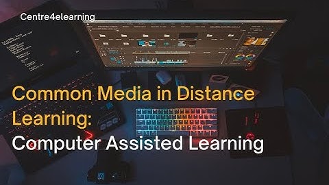 Common Media in Distance Learning:  Computer Assisted Learning