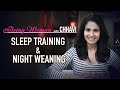SLEEP TRAINING & NIGHT WEANING | BEING WOMAN with Chhavi