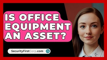 Is Office Equipment An Asset? - SecurityFirstCorp.com