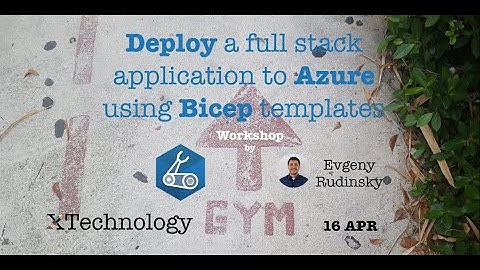 Deploy a full stack application to Azure using Bicep templates