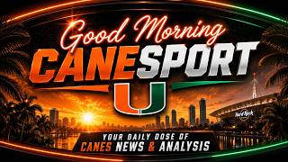 Good Morning CaneSport 8.4.26 Miami Hurricanes News of the Day