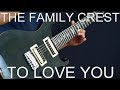 The Family Crest: To Love You (Guitar Arrangement) | Ubaldo B