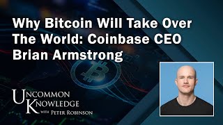 Why Bitcoin Will Take Over The World: Coinbase CEO Brian Armstrong | Uncommon Knowledge screenshot 4