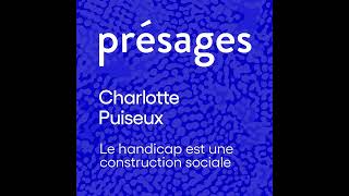 Play video: Charlotte Puiseux : Le handicap est une construction sociale