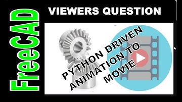 FreeCAD: Output animation as movie, avi or image file using python. tutorial learn guide