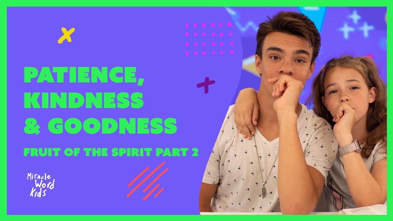 Patience, Kindness, and Goodness (Fruit Of The Spirit Part 2)