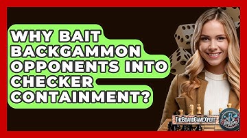 Why Bait Backgammon Opponents Into Checker Containment? - The Board Game Xpert