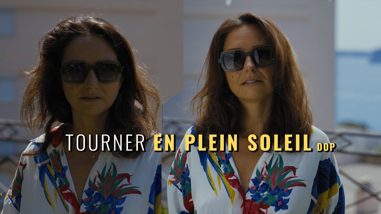 Tourner en plein soleil – comment je transforme une lumière dure en lumière ciné
