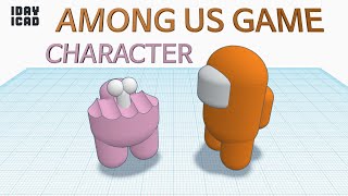 [1DAY_1CAD] AMONG US GAME CHARACTER (Tinkercad : Know-how / Style / Education)