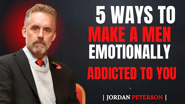 5 Ways to Make a Man Emotionally Addicted to You! – (Capture His Heart!) Jordan Peterson