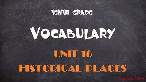 Học tốt tiếng Anh lớp 10 - Unit 16 Historical Places