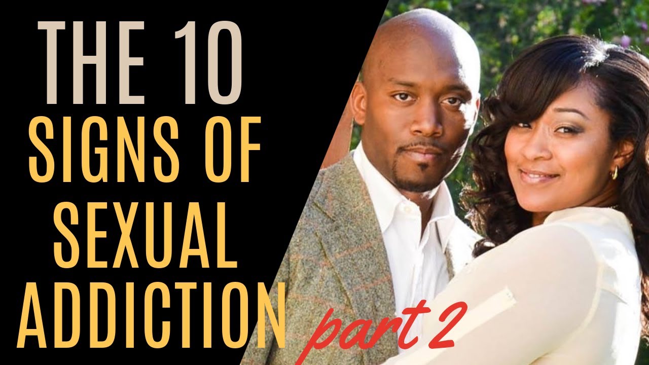 The 10 Signs of a Sex Addiction (part 2) - YouTube