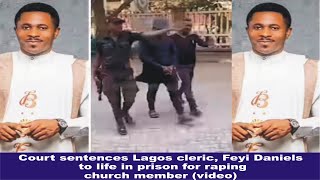 Court sentences Lagos cleric, Feyi Daniels to life in prison for raping church member (video)