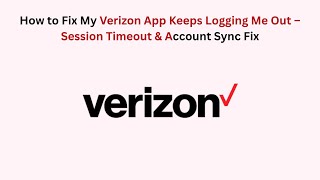 How to Fix My Verizon App Keeps Logging Me Out – Session Timeout & Account Sync Fix screenshot 4