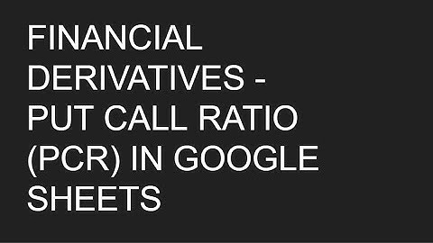 Derivatives Trading - Put Call Ratio Calculation in Google Sheets