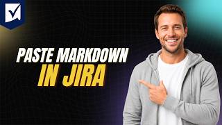 How To Paste Markdown In Jira [Step By Step Guide 2026]