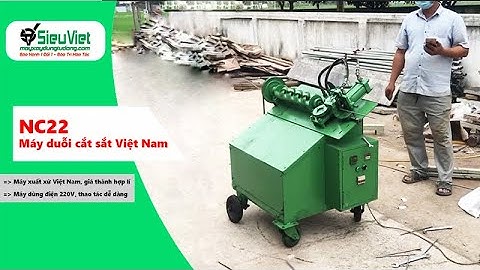 Máy duỗi cắt sắt tự động NC22 Việt Nam - Phục vụ duỗi sắt xây dựng