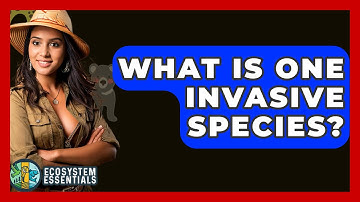 What Is One Invasive Species? - Ecosystem Essentials
