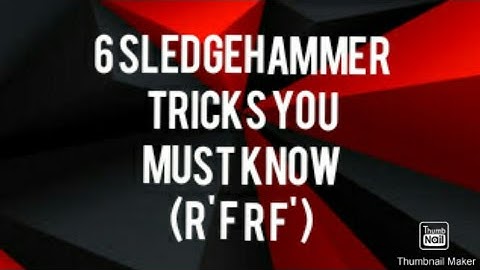6 SLEDGEHAMMER TRICKS YOU MUST KNOW