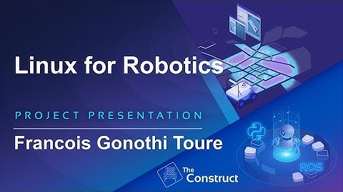 Francois Gonothi Toure Linux for Robotics Presentation