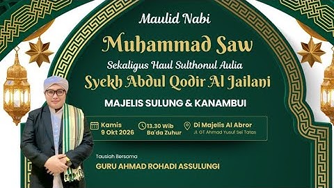 MAULID NABI SEKALIGUS HAUL SHULTHONUL AULIA SYEKH ABDUL QODIR AL JAILANI MT SULUNG KANAMBUI