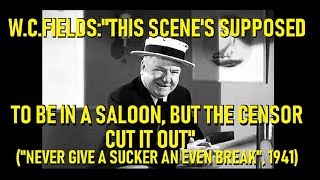 W.C. Fields: 'This Scene's Supposed To Be In A Saloon, But The Censor Cut It Out'