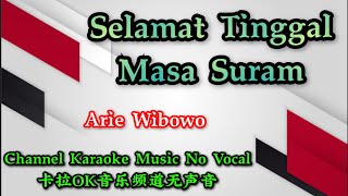 Selamat Tinggal Masa Suram ~~ lagu Arie Wibowo ~~ karaoke music no vocal