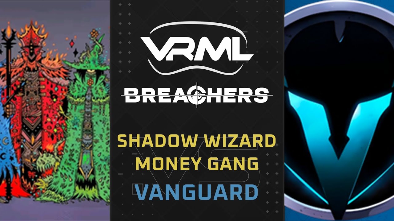 Breachers - Shadow Wizard Money Gang vs Vanguard - Season 5 Week 5 - VRML