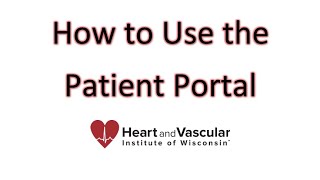 How to Use the Patient Portal - Heart and Vascular Institute of Wisconsin