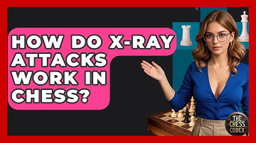How Do X-ray Attacks Work In Chess? - The Chess Codex