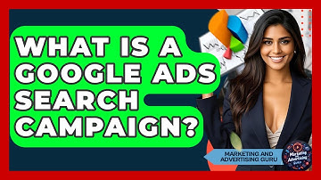 What Is A Google Ads Search Campaign? - Marketing and Advertising Guru