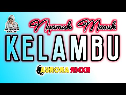 LAGU DANGDUT MAUMERE || NYAMUK MASUK KELAMBU || AURORA RMXR