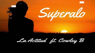 La Actitud ft  Cowley B -Superalo( Audio)