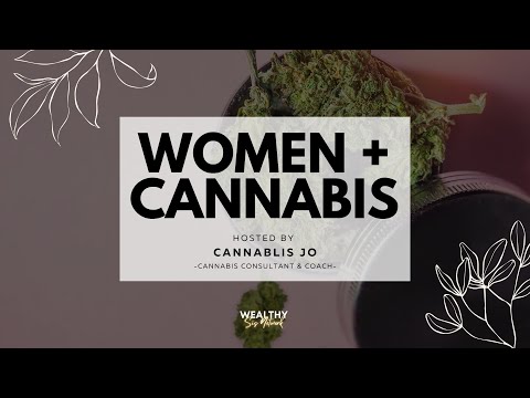 Women + Cannabis: Medical Cannabis in the home & Mindful Consumption