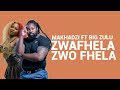 MAKHADZI FT BIG ZULU - ZWA FHELA ZWO FHELA OFFICIAL MUSIC VIDEO 📹 🔥 🔥 🔥 🔥