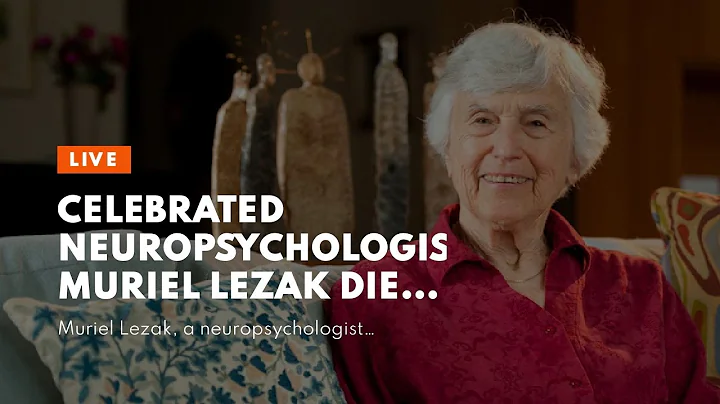 Celebrated Neuropsychologis...  Muriel Lezak Dies ...