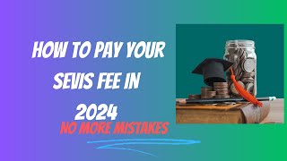 🚨 Ultimate Guide to SEVIS Fee Payment 2024: Fast & Easy Steps! 🌍💸