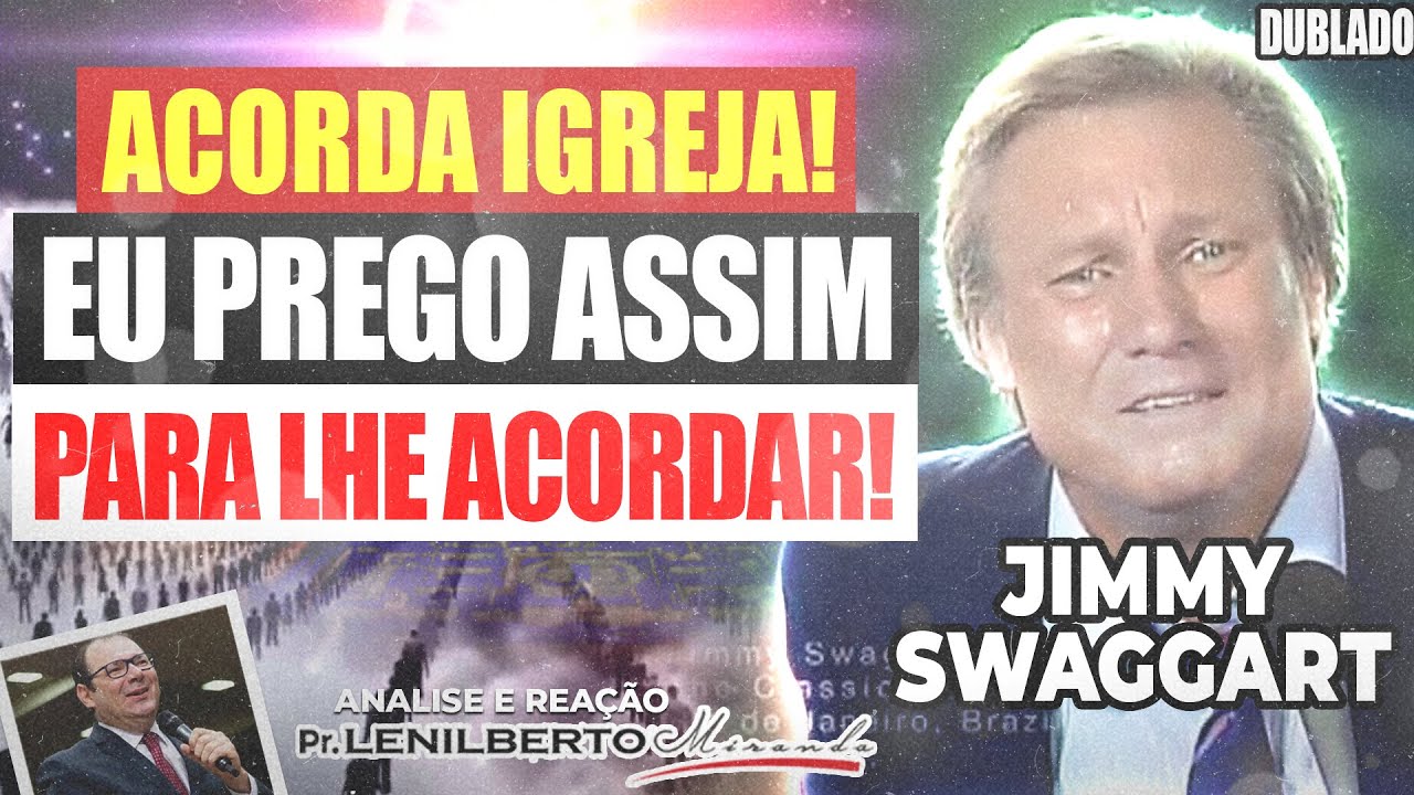 Jimmy Swaggart - Acorda Igreja! EU PREGO ASSIM PARA LHE ACORDA! - Mensagem Comentada - Pr.Lenilberto