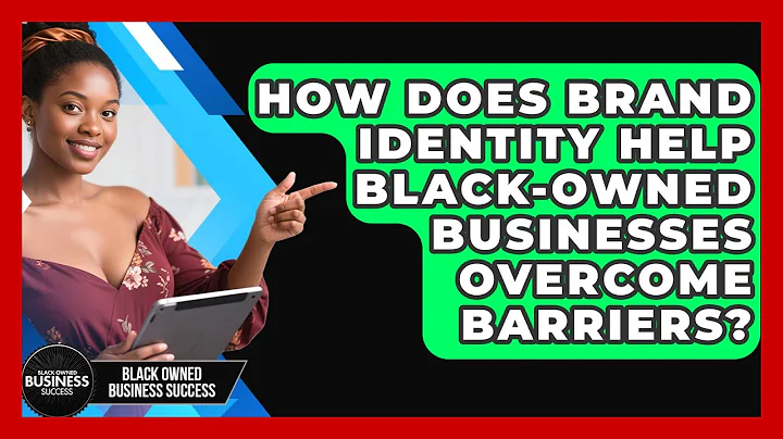 How Does Brand Identity Help Black-owned Businesses Overcome Barriers?