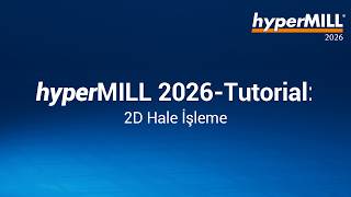 hyperMILL 2026 Tutorial: 2D Hale İşleme