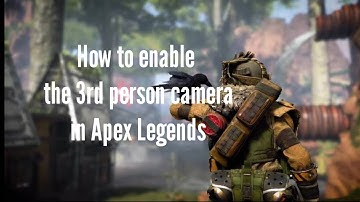 How to enable 3rd person camera in Apex legends