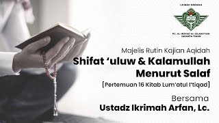 (Pertemuan 16) Shifat 'uluw & Kalamullah Menurut Salaf | Kajian Aqidah - Ustadz Ikrimah Arfan, Lc.