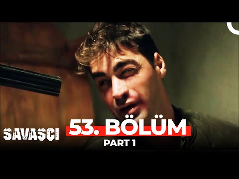 Savaşçı 53. Bölüm Part 1