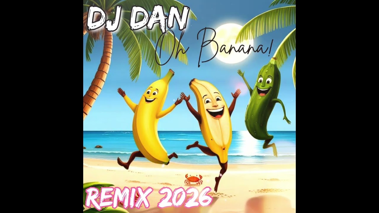 OH BANANA DJ D@N DANCE  REMIX 2026