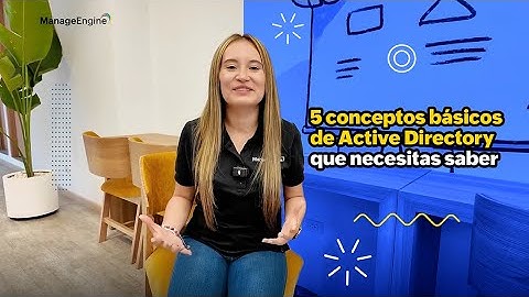 Los 5 esenciales de Active Directory | ManageEngine LATAM