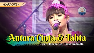 Antara Cinta & Tahta Gerry Mahesa Feat Tasya Rosmala  OM - ADELLA ( KARAOKE )