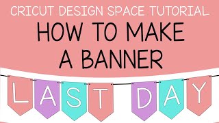 Cricut Design Space Tutorial: How to make your Own Banner in Less than 5 Minutes!