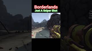Borderlands Just A Sniper Shot